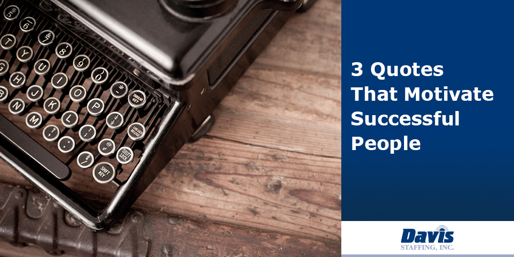 3 Quotes That Motivate Successful People