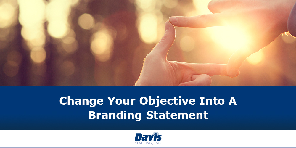 Change Your Objective Into A Branding Statement