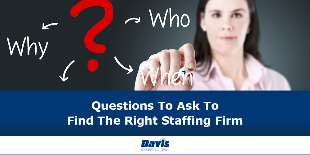 Questions To Ask To Find The Right Staffing Firm