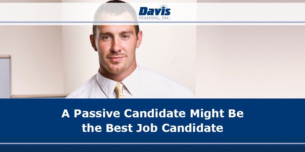 A Passive Candidate Might Be the Best Job Candidate
