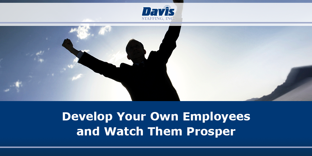 Develop Your Own Employees and Watch Them Prosper