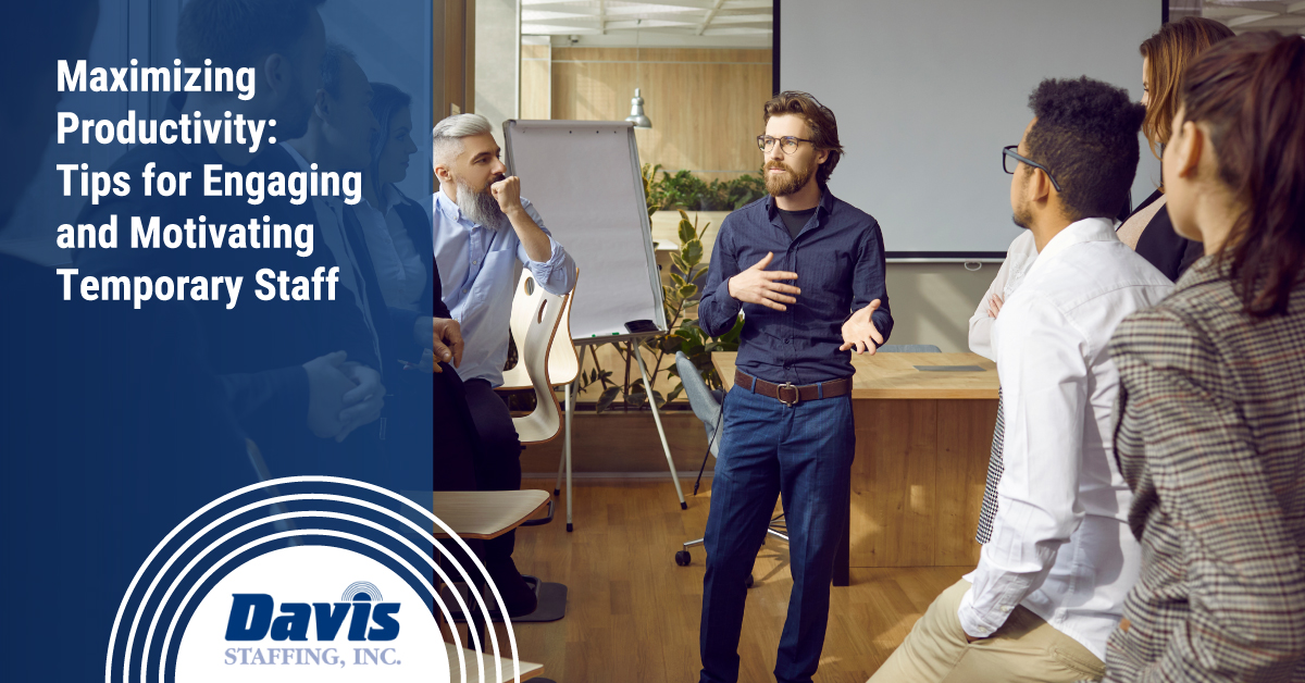 Maximizing Productivity: Tips for Engaging and Motivating Temporary Staff